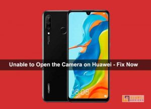 How to Fix ‘Unable to Open the Camera’ on Huawei/Honor devices | Huawei