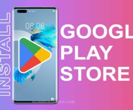 Install Google Play Store on Huawei Phones